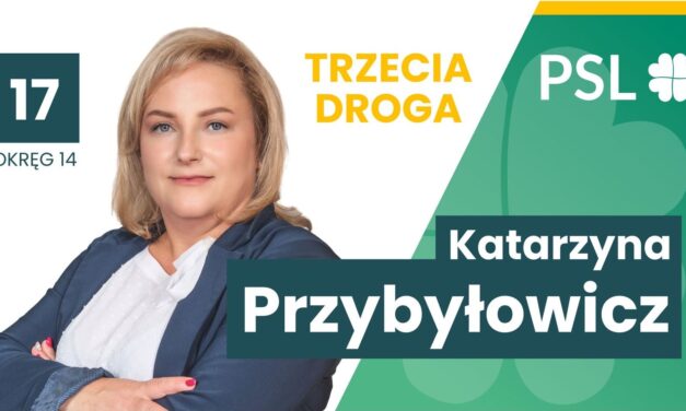 Katarzyna Przybyłowicz z Krygu kandyduje do Sejmu RP z listy KKW Trzecia Droga PSL